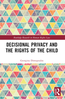 Decisional Privacy and the Rights of the Child 1032123486 Book Cover
