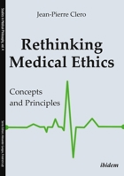 Rethinking Medical Ethics: Concepts and Principles 3838211944 Book Cover