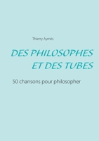 Des Philosophes Et Des Tubes: Ou comment philosopher en chansons ? (French Edition) 2322223026 Book Cover