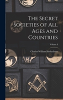The Secret Societies of All Ages and Countries; Volume I 1016136358 Book Cover