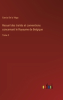 Recueil des traités et conventions concernant le Royaume de Belgique: Tome 3 (French Edition) 3385002494 Book Cover
