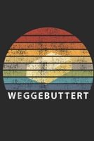 Weggebuttert: Notizbuch A5 f�r Tattoofrei Liebhaber und Reinh�uter I Wegbuttern I Weggebuttert I A5 (6x9 inch.) I Geschenk I 120 Seiten I Kariert 1692549952 Book Cover