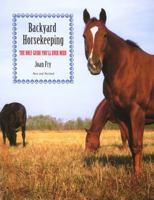 Backyard Horsekeeping: The Only Guide You'll Ever Need 1599210614 Book Cover
