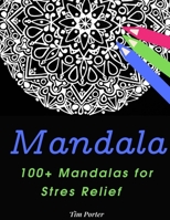 Mandala 100+ Mandalas for Stres Relief: Inspire Creativity and Bring Balance with 100 Mandala Coloring Pages B08NMGCT6M Book Cover