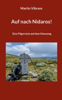 Auf nach Nidaros!: Eine Pilgerreise auf dem Olavsweg von Oslo nach Trondheim (German Edition) 3759769357 Book Cover