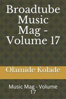 Broadtube Music Mag - Volume 17: Music Mag - Volume 17 1095724762 Book Cover