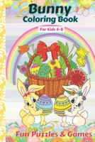 Bunny Coloring Book For kids 4-8 Fun Puzzles And Games: Bunny Activity And Coloring Book Gift For Kids age 4, 5, 6, 7, 8 B08WZLYZK4 Book Cover