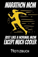 Marathon Mom Just like a normal Mom except much cooler - Notizbuch: DIN A5 Notizbuch / Notizheft /Journal liniert und 120 Seiten. Perfektes Geschenk f�rs passende Hobby 1708198121 Book Cover