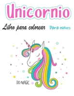 Libro para colorear unicornio para ni�os de 4 a 8 a�os.: Un nuevo y �nico libro de colorear unicornio para ni�as de 4 a 8 a�os. Un regalo unicornio para tu ni�a, hija, nieta y sobrina. null Book Cover