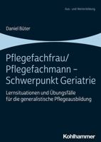 Pflegefachfrau/Pflegefachmann - Schwerpunkt Geriatrie: Lernsituationen Und Ubungsfalle Fur Die Generalistische Pflegeausbildung 3170430394 Book Cover