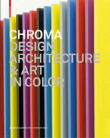 Chroma: Design, Architecture And Art In Color 3034600925 Book Cover