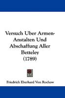 Versuch Uber Armen-Anstalten Und Abschaffung Aller Betteley 1104521229 Book Cover