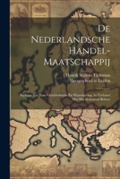 De Nederlandsche Handel-maatschappij: Bijdrage Tot Hare Geschiedennis En Waardeering, In Verband Met Het Koloniaal Beheer 1021783706 Book Cover