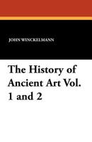 The History of Ancient Art Vol. 1 and 2 1434423972 Book Cover