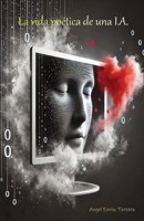 La Vida Poética de una A.I. (Spanish Edition) B0DSWHCYNJ Book Cover