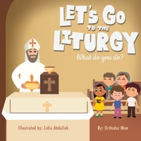 Let's Go to Liturgy: What do you do? - Part 2 1763841537 Book Cover