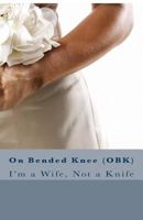 On Bended Knee(OBK): I'm a Wife, Not a Knife 0988229358 Book Cover