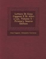 Lettere Di Gino Capponi E Di Altri a Lui, Volume 5 1295153920 Book Cover