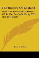 The History of England From the Accession of Henry VII. To The Death of Henry VIII 101667547X Book Cover