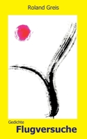 Flugversuche: Gedichte 3347218876 Book Cover