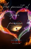 The Pursuit Of Your PASSION: WHERE DID PASSION GO #2, HOW DID I LOSE YOUR PASSION Manipulation/control #3, THE PASSION WON’T LET YOU GO #4 LORD YOU ... of Your Passion by Apostle D D Taylor) B08R7GY7CD Book Cover