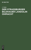 Der Stra�burger Bildhauer Landolin Ohmacht 3111112284 Book Cover