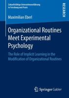 Organizational Routines Meet Experimental Psychology: The Role of Implicit Learning in the Modification of Organizational Routines 3658235616 Book Cover