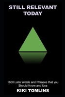 Still Relevant Today: 1600 Latin Words and Phrases that you Should Know and Use null Book Cover