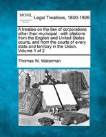 A Treatise on the Law of Corporations Other Than Municipal. with Citations from the English and United States Courts, and from the Courts of Every State and Territory in the Union 1240180888 Book Cover