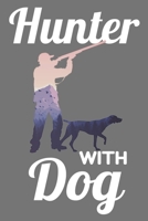 Hunter With Dog: Blank Lined Journal to Record Your Hunting Season or Trips, Location, Time in the woods, Reflection, Hunting Memoirs. Perfect Hunting ... x 9" Notebook. Diary For Men, Women or Kids. 1678979872 Book Cover