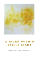 A River Within Spills Light 1625493827 Book Cover