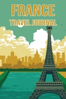 France Travel Journal: Trip Diary with Checklists, Questions, Space for Memories & More - Perfect Gift for Travelers B096TN912F Book Cover