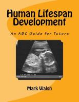 Human Lifespan Development: An ABC Guide for Tutors 1533355940 Book Cover