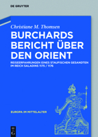 Burchards Bericht �ber Den Orient: Reiseerfahrungen Eines Staufischen Gesandten Im Reich Saladins 1175/1176 3110553554 Book Cover