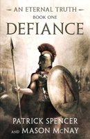 Defiance: A tale of the Spartans and the Battle of Thermopylae 0692114386 Book Cover