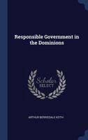 Responsible Government in the Dominions 1372337962 Book Cover