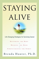 Staying Alive: Life-Changing Strategies for Surviving Cancer 1578561329 Book Cover