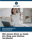 Mit einem Klick zu Geld: Ein Weg zum Online-Verdienst 6206890937 Book Cover