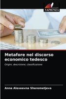 Metafore nel discorso economico tedesco: Origini, descrizione, classificazione 6203492817 Book Cover