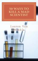 50 Ways to Kill a Mad Scientist (or Die Trying) 1494265109 Book Cover