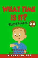 What time is it? Musical Dialogues: English for Children Picture Book 2-6 1533212929 Book Cover