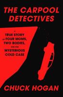 The Carpool Detectives Club: Four Moms, Two Bodies, One Mysterious Cold Case 0593733223 Book Cover