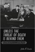 Unless the Threat of Death Is Behind Them: Hard-Boiled Fiction and Film Noir 0801890802 Book Cover