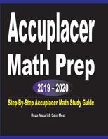 Accuplacer Math Prep 2019 - 2020 : Step-By-Step Accuplacer Math Study Guide 1646120744 Book Cover