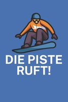 Die Piste ruft: Snowboardlogbuch/Pistenlogbuch f�r Snowboardfahrer auf der Piste. 120 Seiten mit Seitenzahlen. F�r Notizen oder die Planung des Snowboard Ausflugs. 1650756259 Book Cover