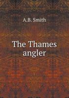 The Thames Angler (1860) 1245182471 Book Cover