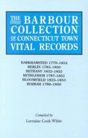 The Barbour Collection of Connecticut Town Vital Records: Barkhamsted 1779-1854, Berlin 1785-1850, Bethany 1832-1853, Bethlehem 1787-1851, Bloomfield 1835-1853, Bozrah 1786-1850 0806314613 Book Cover