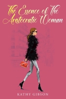 The Essence of the Aristocratic Woman 1098076826 Book Cover