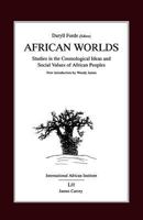 African Worlds : Studies in the Cosmological Ideas and Social Values of African Peoples 0197241565 Book Cover