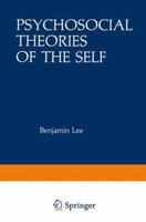 Psychosocial Theories of the Self: Proceedings of a Conference on New Approaches to the Self, Held March 29 April 1, 1979, by the Center for Psychosocial Studies, Chicago, Illinois 1468443399 Book Cover
